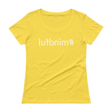 Load image into Gallery viewer, mindful REVERSE PRINTED (mirror viewable) Ladies&#39; Scoopneck T-Shirt
