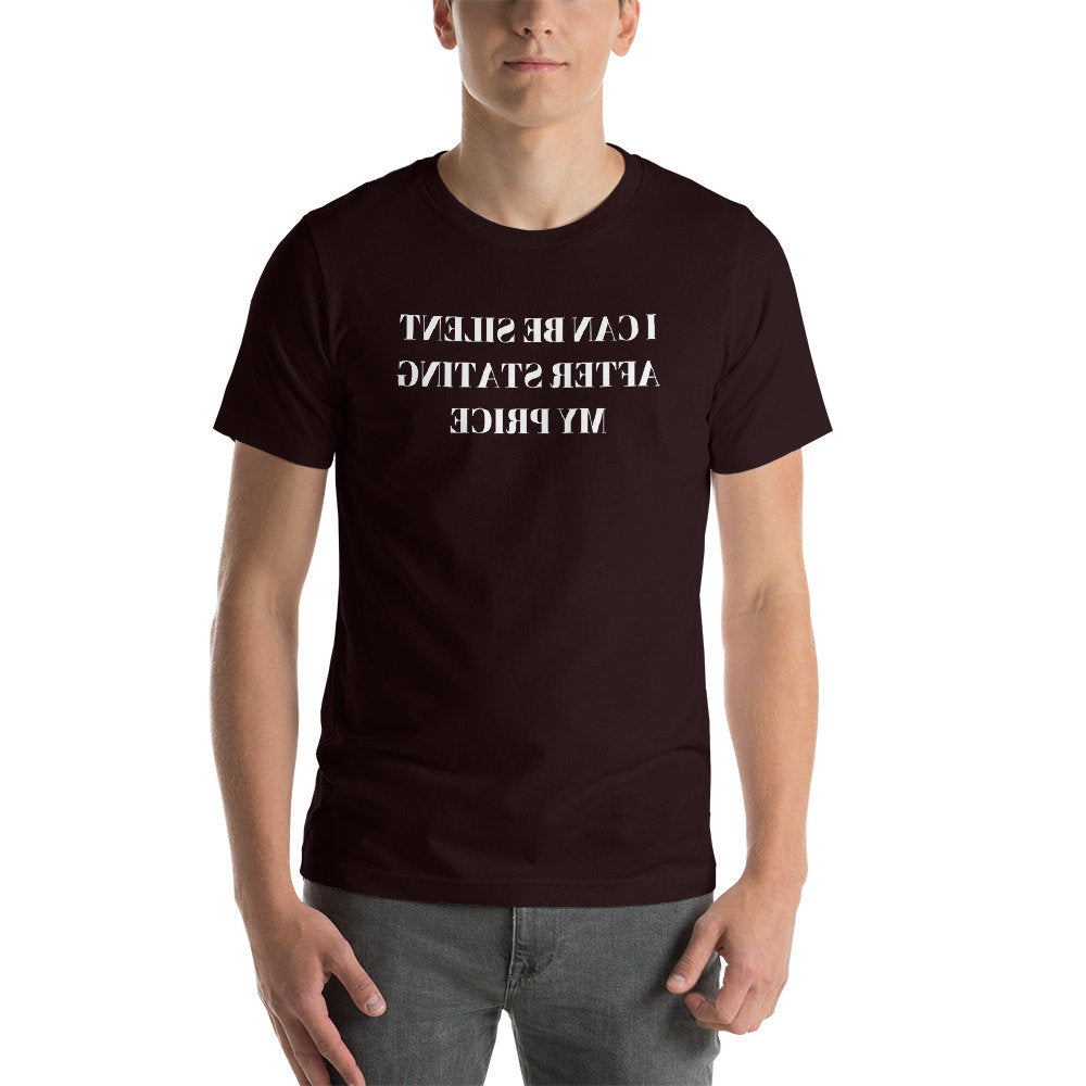 I Can Be Silent After Stating My Price | Short-Sleeve Unisex T-Shirt
