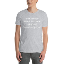 Load image into Gallery viewer, What&#39;s the FASTEST path to CASH for my business? (Reverse printed, mirror readable) | All Cotton Men&#39;s T-Shirt
