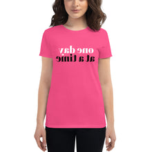 Load image into Gallery viewer, one day at a time (Reverse printed, mirror readable) | All Cotton Women&#39;s Short-Sleeve T-Shirt

