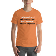 Load image into Gallery viewer, i am becoming more attractive (Reverse printed, mirror readable) | All Cotton Short-Sleeve T-Shirt
