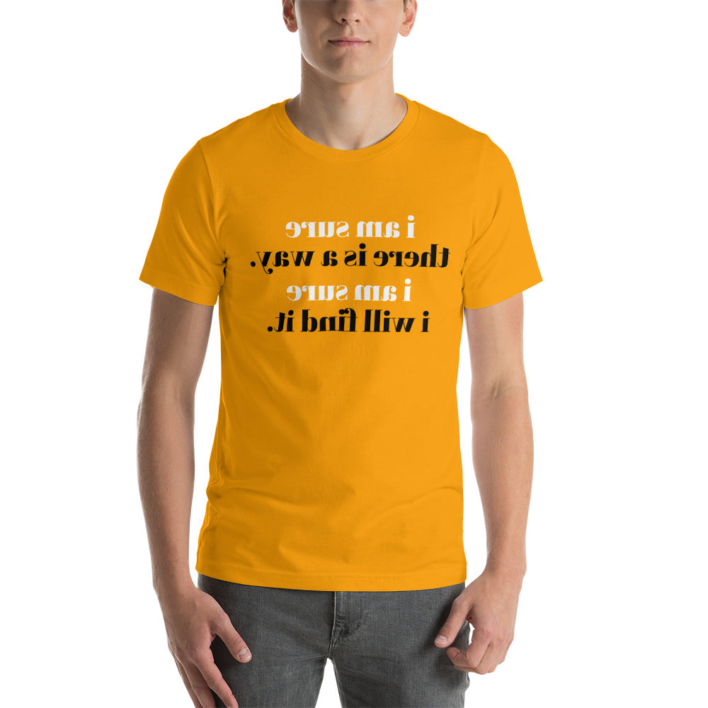 i am sure there is a way. i am sure i will find it. (Reverse printed, mirror readable) | All Cotton Short-Sleeve T-Shirt