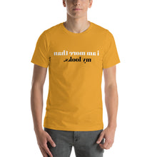 Load image into Gallery viewer, i am more than my looks (Reverse printed, mirror readable) | All Cotton Short-Sleeve T-Shirt
