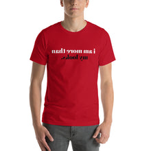 Load image into Gallery viewer, i am more than my looks (Reverse printed, mirror readable) | All Cotton Short-Sleeve T-Shirt

