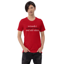 Load image into Gallery viewer, i deserve equal justice under the law.(Reverse printed, mirror readable) | Unisex t-shirt
