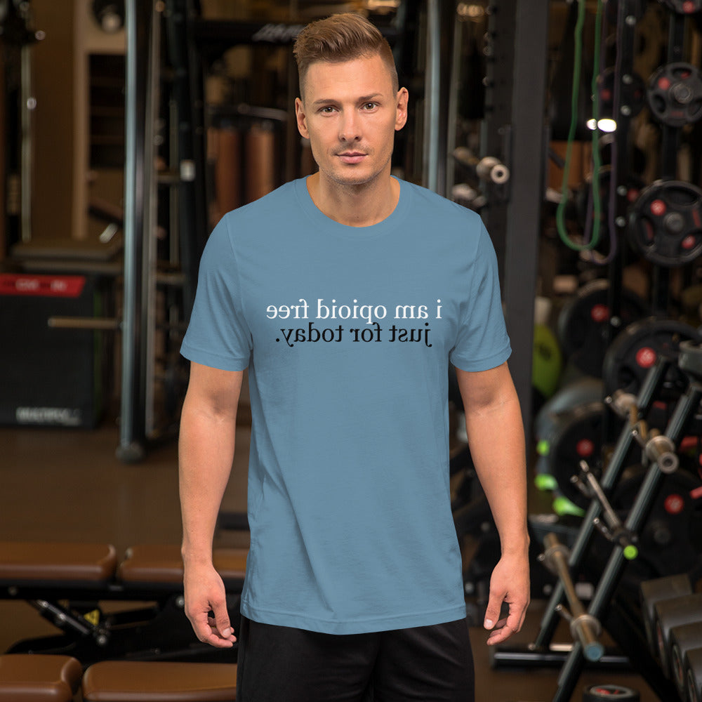 i am opioid free just for today.(Reverse printed, mirror readable) | All Cotton Short-Sleeve T-Shirt
