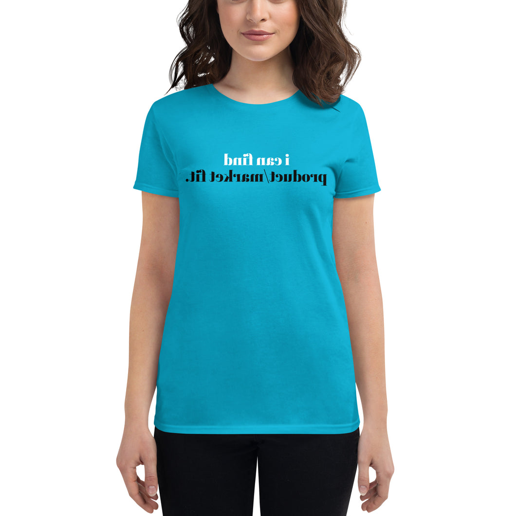 i can find product/market fit (Reverse printed, mirror readable) | All Cotton Women's Short-Sleeve T-Shirt