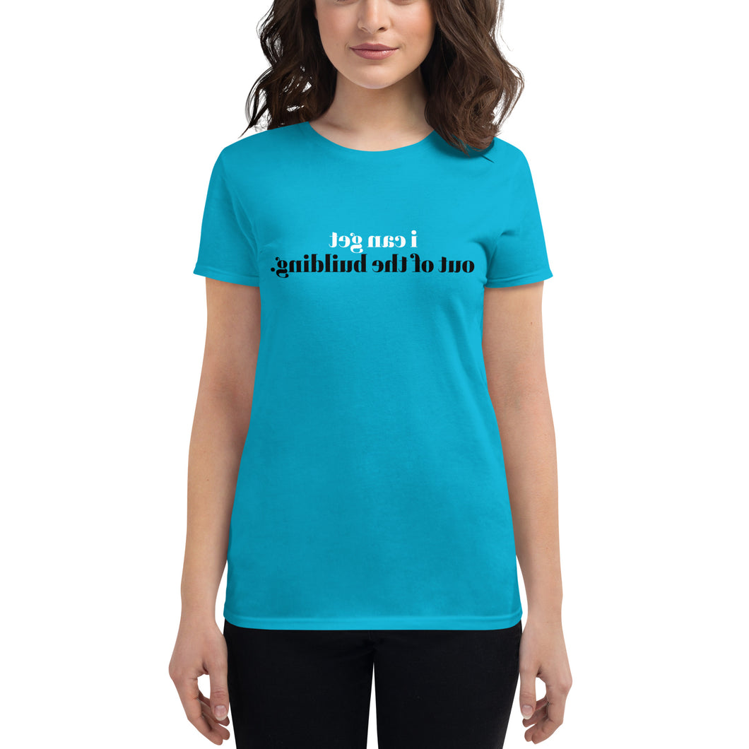 i can get out of the building (Reverse printed, mirror readable) | All Cotton Women's Short-Sleeve T-Shirt