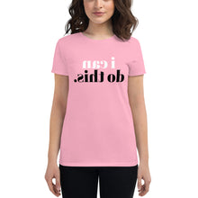 Load image into Gallery viewer, i can do this. (Reverse printed, mirror readable) | All Cotton Women&#39;s Short-Sleeve T-Shirt
