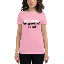 Load image into Gallery viewer, i&#39;m making fashion good for all (Reverse printed, mirror readable) | All Cotton Women&#39;s Short-Sleeve T-Shirt
