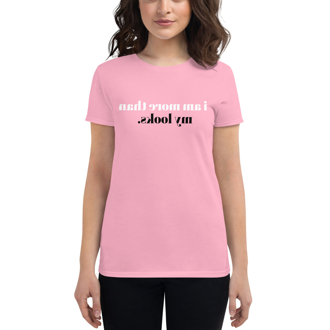 i am more than my looks (Reverse printed, mirror readable) | All Cotton Women's T-Shirt
