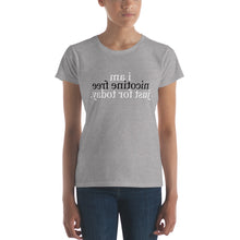 Load image into Gallery viewer, i am nicotine free just for today. (reverse printed, mirror readable) | Women&#39;s short sleeve t-shirt
